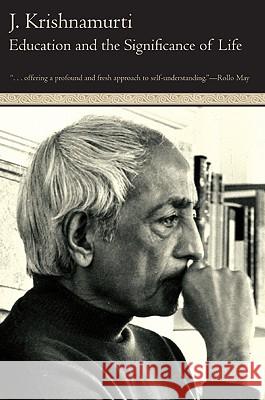 Education and the Significance of Life Jiddu Krishnamurti Krishnamurt                              J. Krishnamurti 9780060648763 HarperOne