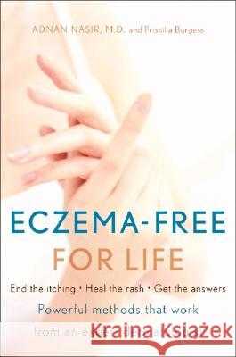 Eczema-Free for Life Adnan Nasir Priscilla Burgess 9780060722241 HarperResource