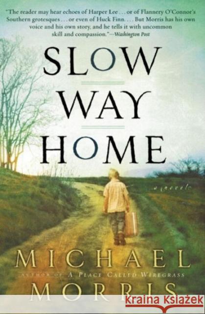 Slow Way Home Michael Morris 9780060727673 HarperOne