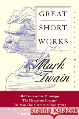 Great Short Works of Mark Twain Mark Twain Justin Kaplan 9780060727864 Harper Perennial
