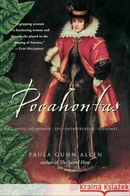 Pocahontas: Medicine Woman, Spy, Entrepreneur, Diplomat Paula Gunn Allen 9780060730604 HarperOne
