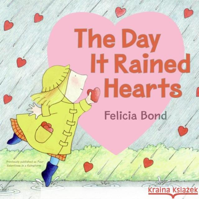 The Day It Rained Hearts Felicia Bond Felicia Bond 9780060731236