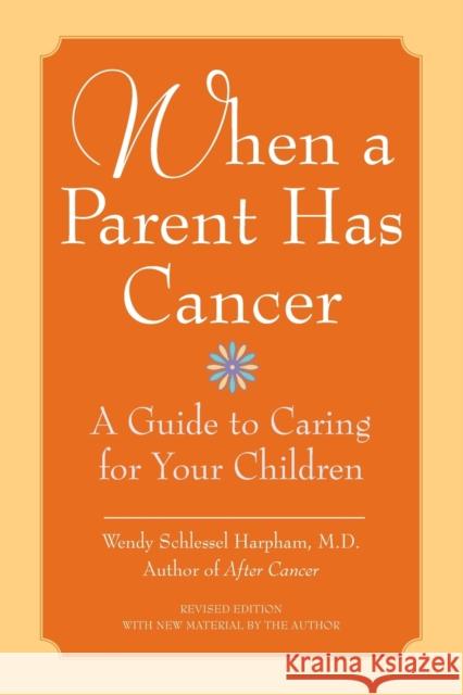 When a Parent Has Cancer: A Guide to Caring for Your Children [With Companion Book 