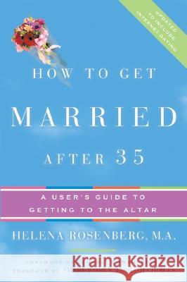 How to Get Married After 35 Revised Edition: A User's Guide to Getting to the Altar Helena Hacker Rosenberg 9780060740825 HarperCollins Publishers