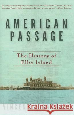 American Passage: The History of Ellis Island Vincent J. Cannato 9780060742744