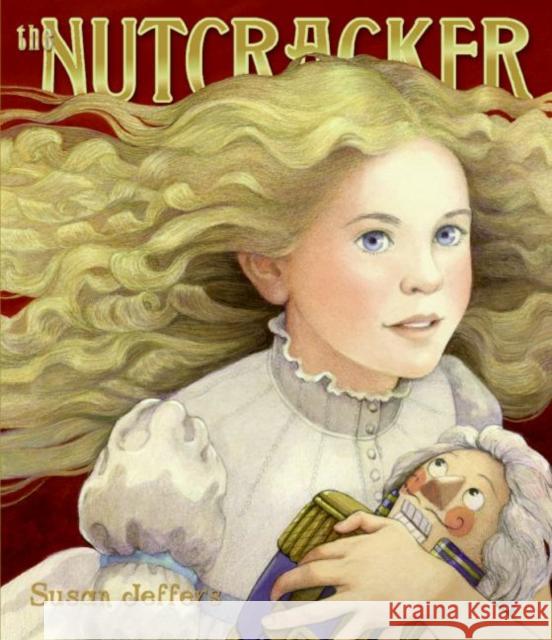 The Nutcracker: A Christmas Holiday Book for Kids Jeffers, Susan 9780060743864 HarperCollins