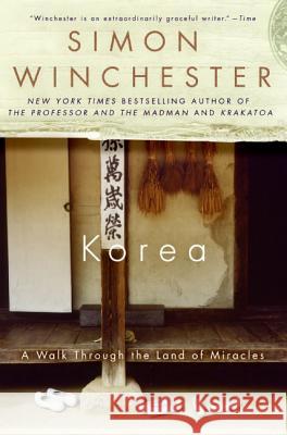 Korea: A Walk Through the Land of Miracles Simon Winchester 9780060750442 Harper Perennial