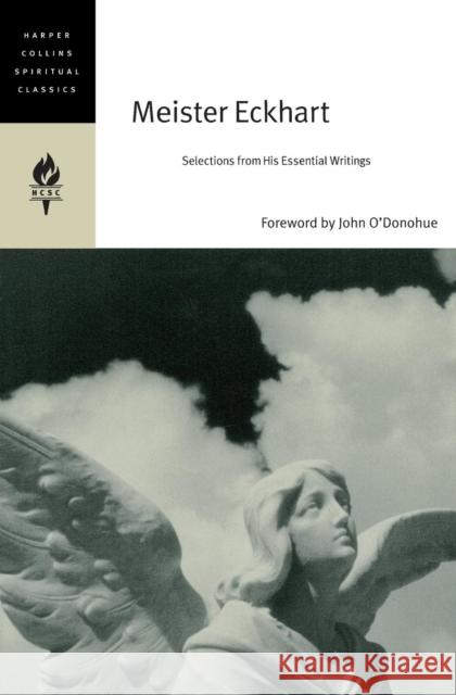 Meister Eckhart : Selections From His Essential Writings Meister Eckhart Emilie Griffin Edmund Colledge 9780060750657 