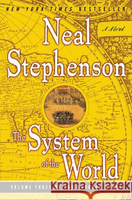 The System of the World: Volume Three of the Baroque Cycle Neal Stephenson 9780060750862