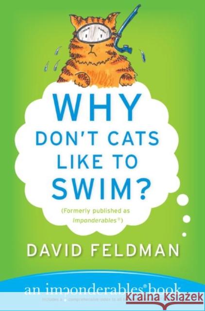 Why Don't Cats Like to Swim?: An Imponderables Book David Feldman 9780060751487 HarperCollins Publishers