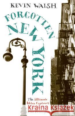 Forgotten New York: Views of a Lost Metropolis Kevin Walsh 9780060754006 HarperCollins Publishers