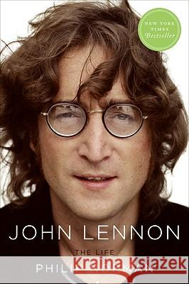 John Lennon: The Life Philip Norman 9780060754020 Ecco