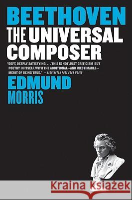Beethoven: The Universal Composer Edmund Morris 9780060759759