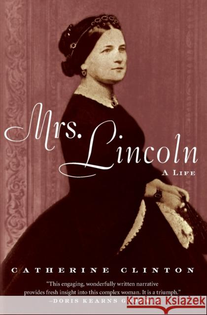 Mrs. Lincoln: A Life Catherine Clinton 9780060760410 Harper Perennial