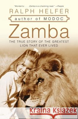 Zamba: The True Story of the Greatest Lion That Ever Lived Ralph Helfer 9780060761332 