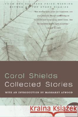 Collected Stories Carol Shields Margaret Atwood 9780060762049 Harper Perennial