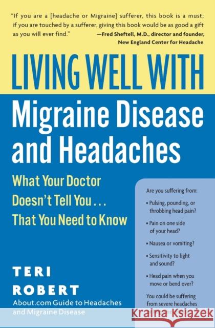 Living Well with Migraine Disease and Headaches: What Your Doctor Doesn't Tell You...That You Need to Know Robert, Teri 9780060766856 HarperCollins Publishers