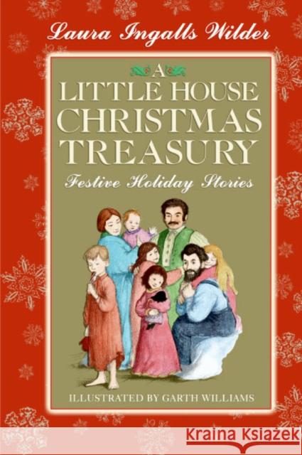 A Little House Christmas Treasury: Festive Holiday Stories: A Christmas Holiday Book for Kids Wilder, Laura Ingalls 9780060769185