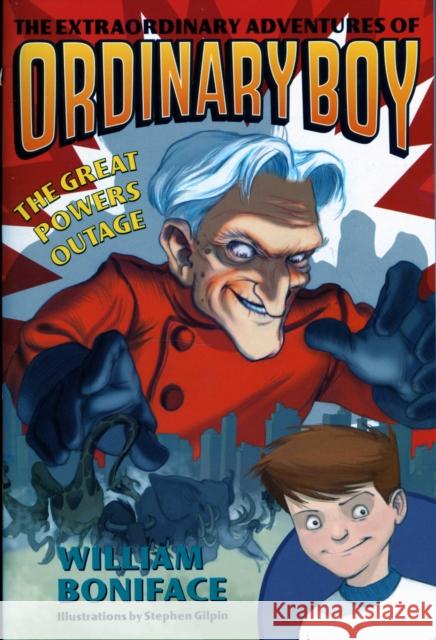 The Extraordinary Adventures of Ordinary Boy, Book 3: The Great Powers Outage William Boniface Stephen Gilpin 9780060774721 HarperCollins