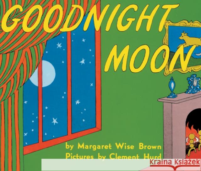 Goodnight Moon Margaret Wise Brown Clement Hurd 9780060775858 HarperCollins Publishers