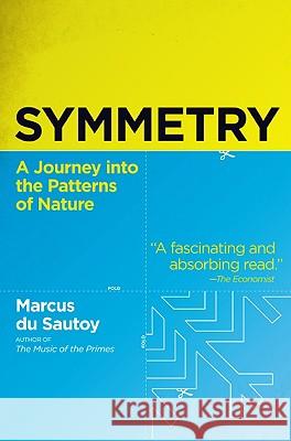 Symmetry: A Journey Into the Patterns of Nature Marcus D 9780060789411 Harper Perennial