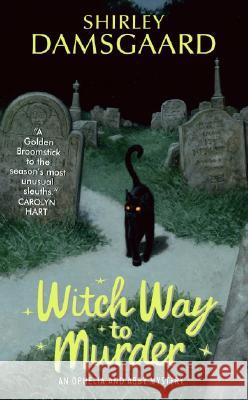 Witch Way to Murder: An Ophelia and Abby Mystery Shirley Damsgaard 9780060793487 Avon Books