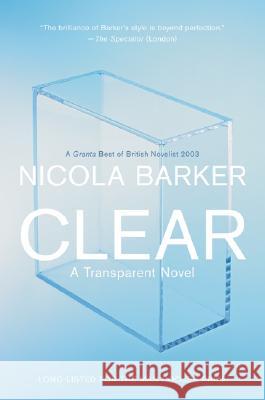 Clear: A Transparent Novel Nicola Barker 9780060797577 Ecco