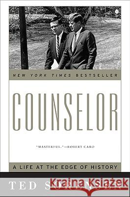 Counselor: A Life at the Edge of History Ted Sorensen 9780060798727 Harper Perennial