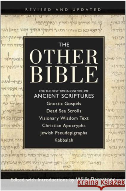 The Other Bible : For The First Time In One Volume: Ancient Scriptures Willis Barnstone 9780060815981 