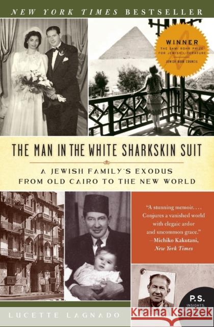 The Man in the White Sharkskin Suit: A Jewish Family's Exodus from Old Cairo to the New World Lagnado, Lucette 9780060822187 Harper Perennial