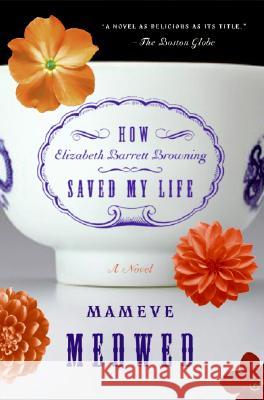 How Elizabeth Barrett Browning Saved My Life Mameve Medwed 9780060831202 Avon Books