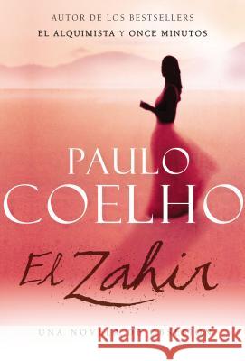 Zahir (Spanish Edition): Una Novela de Obsesión Coelho, Paulo 9780060831318