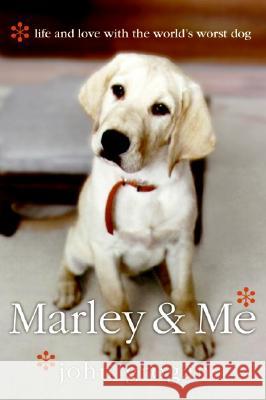 Marley & Me: Life and Love with the World's Worst Dog John Grogan 9780060833985 HarperLargePrint