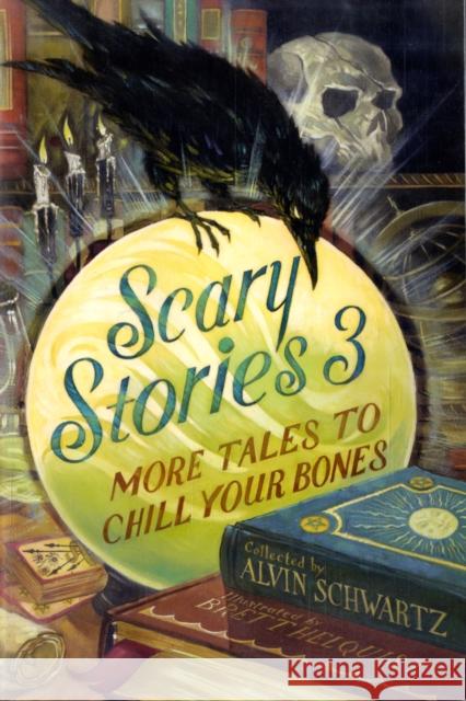 Scary Stories 3: More Tales to Chill Your Bones Alvin Schwartz 9780060835248 HarperCollins Publishers Inc
