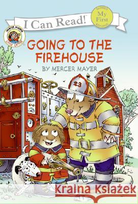 Little Critter: Going to the Firehouse Mercer Mayer Mercer Mayer 9780060835460 HarperCollins