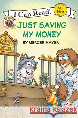 Little Critter: Just Saving My Money Mercer Mayer Mercer Mayer 9780060835576 HarperCollins