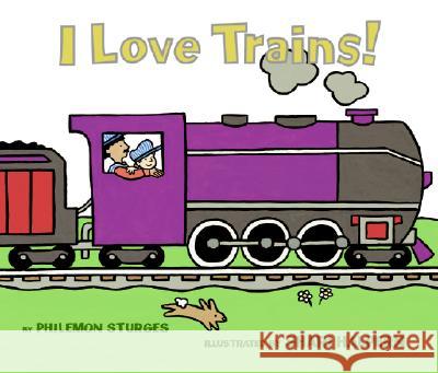I Love Trains! Board Book Sturges, Philemon 9780060837747 HarperFestival