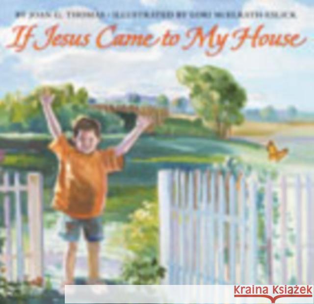 If Jesus Came to My House Joan G. Thomas Lori McElrath-Eslick 9780060839420 HarperCollins