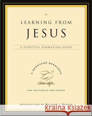 Learning from Jesus: A Spiritual Formation Guide Lynda L. Graybeal Julia L. Roller Richard J. Foster 9780060841249 HarperOne