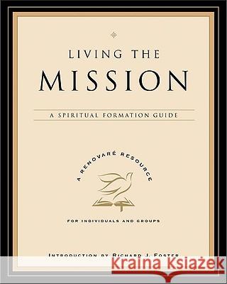 Living the Mission: A Spiritual Formation Guide Renovare 9780060841263 HarperOne