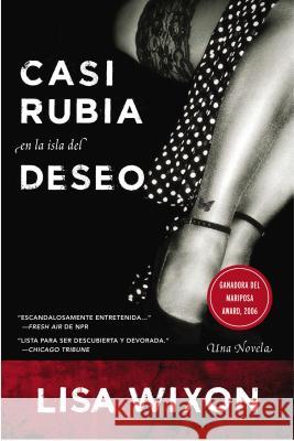 Casi Rubia En La Isla del Deseo: Una Novela Lisa Wixon Patricia Torres 9780060841331 Rayo