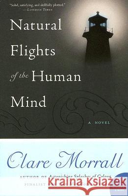Natural Flights of the Human Mind Clare Morrall 9780060843366 Harper Perennial