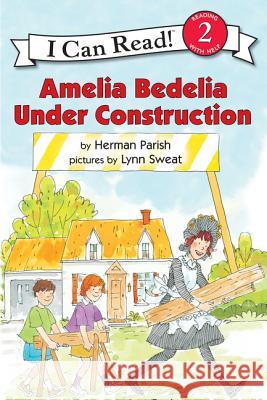 Amelia Bedelia Under Construction Herman Parish Lynn Sweat 9780060843465 HarperTrophy