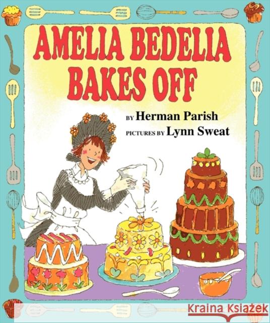 Amelia Bedelia Bakes Off Herman Parish Lynn Sweat 9780060843588 HarperCollins