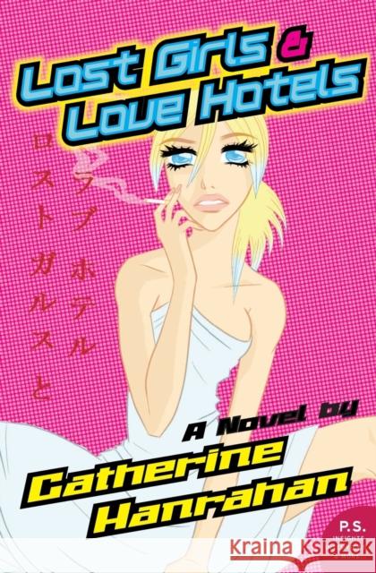 Lost Girls and Love Hotels Catherine Hanrahan 9780060846848