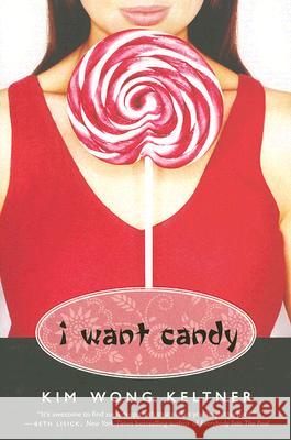 I Want Candy Kim Wong Keltner 9780060847982
