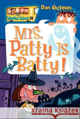 My Weird School #13: Mrs. Patty Is Batty! Dan Gutman Jim Paillot 9780060853808 HarperTrophy