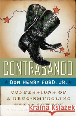 Contrabando: Confessions of a Drug-Smuggling Texas Cowboy Ford, Don Henry 9780060883102 HarperCollins Publishers