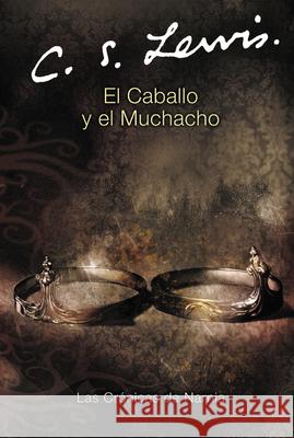 El Caballo Y El Muchacho: The Horse and His Boy (Spanish Edition) Lewis, C. S. 9780060884253 Rayo