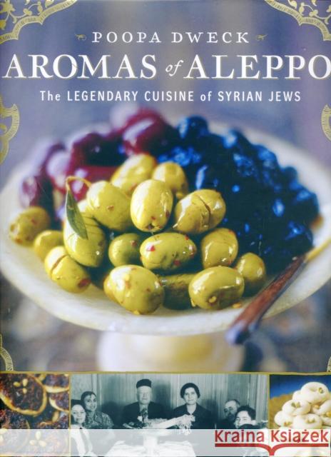 Aromas of Aleppo: The Legendary Cuisine of Syrian Jews Dweck, Poopa 9780060888183